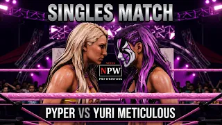 Pyper Vs Yuri Meticulous Singles Match