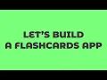 Let s Build a Flashcards App