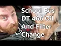 Conversion 59 Oil Change on a School Bus with a DT466 Engine