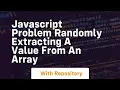 Javascript problem randomly extracting a value from an array