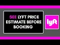 How to See Lyft Price Estimate Before Booking