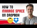 How to Manage Storage Space in Dropbox 2025