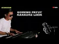 Download Lagu Goreng patut karaoke lirik - putra panggugah