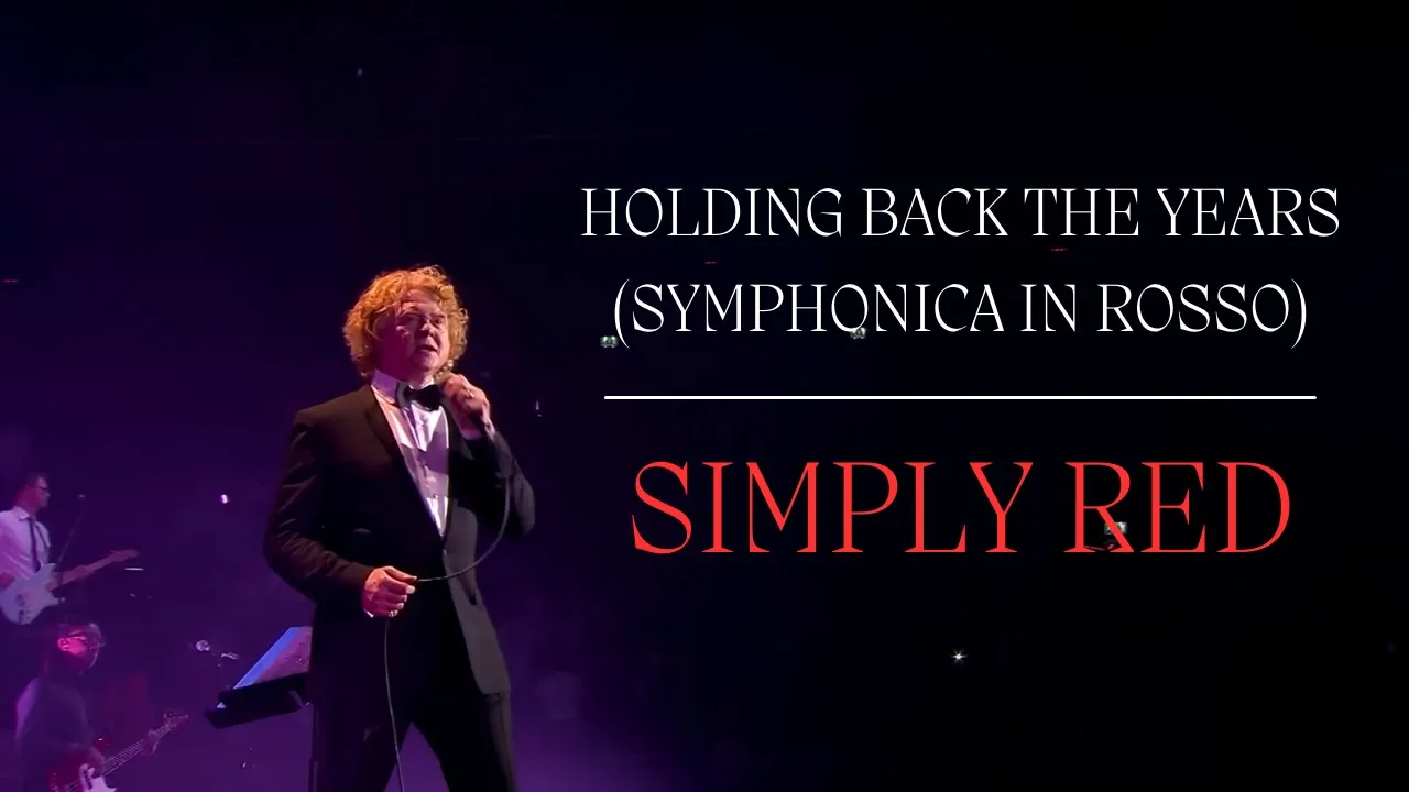 Simply Red - Holding Back The Years (Symphonica In Rosso)