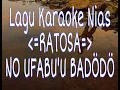 Download Lagu Lagu Karaoke Nias || NO UFABU'U BADÖDÖ - RATOSA |