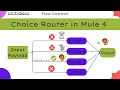 Choice Router Specify different Conditions Flow Control Core Components Mule 4 Mulesoft
