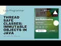 Design Thread-Safe Classes Immutable Objects in Java