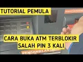 Cara membuka ATM terblokir salah pin 3 kali 2023