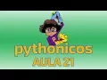 Pythonicos - Aula 21