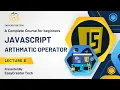 JavaScript Arithmetic Operators Tutorial Lecture 8