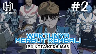 merebut kembali ibu kota kerajaan alur cerita anime kingdom season 1 part 2