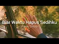 Biar Waktu Hapus Sedihku - Hanin Dhiya (FULL LIRIK)