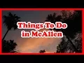 5 Best Things To Do In McAllen Texas US Travel Guide
