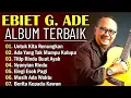 Download Lagu FULL ALBUM  LAGU EBIET G . ADE || MENGENANG MASA LALU YANG PENUH MAKNA