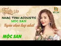 Download Lagu TUYỂN TẬP NHẠC TÌNH ACOUSTIC MỘC SAN || MỘC SAN OFFICIAL VIDEO