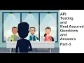 API and RestAssured Questions and Answers Part 3