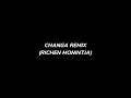 Download Lagu changa remix full bass (Richen Monintja)