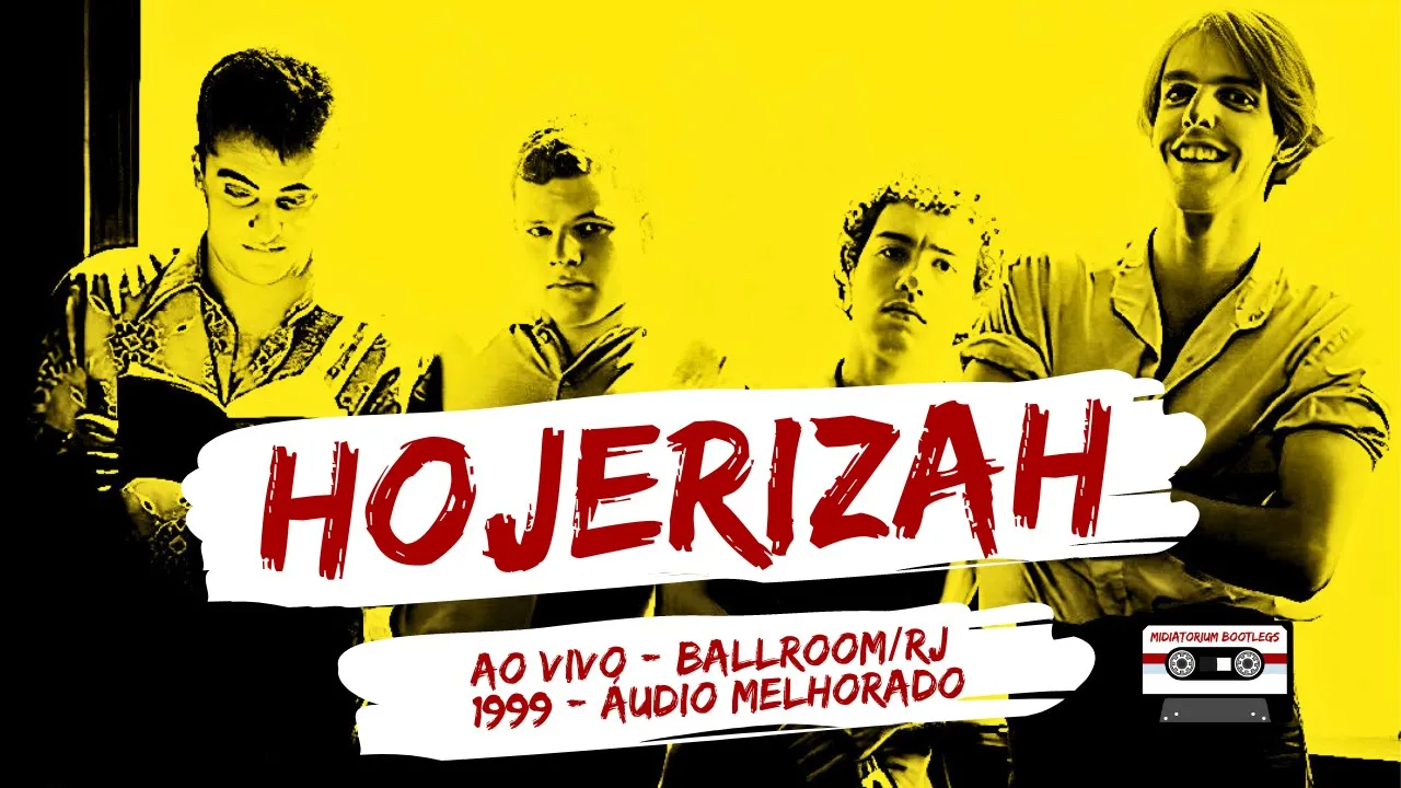 Hojerizah | ao vivo | Ballroom - RJ | 1999 | áudio melhorado