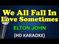 Download Lagu WE ALL FALL IN LOVE SOMETIMES - Elton John (HD Karaoke)