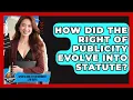 How Did The Right Of Publicity Evolve Into Statute - Sports and Entertainment Law Guru