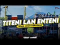 DJ TITENI LAN ENTENI - JEDAG JEDUG MENGKANE - GEMATINE KOYO AKU ISIH KEREP DI LARANI