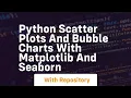 Python scatter plots and bubble charts with matplotlib and seaborn