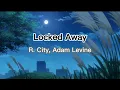 Download Lagu R. City - Locked Away feat. Adam Levine (slowed + reverb)