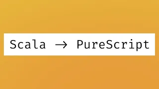 PureScript explained for Scala devs