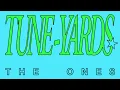 Tune-Yards - The Ones (Official Audio) - tUnE-yArDs