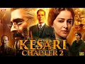 Lagu Kesari Chapter 2 Full Movie 2025 | Akshay Kumar | Ananya Panday | R Madhavan | New Hindi New Movie