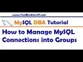 How to Manage MySQL Connections into Group - MySQL DBA Tutorial