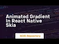 animated gradient in react native skia