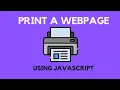 How To Print a Webpage Using Javascript