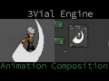 Animation Composition - 3Vial Engine Devlog