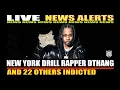 DTHANG AND 22 OTHERS ARRESTED FROM DRILL MUSIC AND SOCIAL MEDIA EVIDENCE