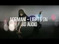 Lights On - Normani  8d Audio