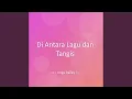 Lagu Di Antara Lagu dan Tangis