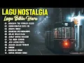 Download Lagu Lagu Nostalgia Menyentuh Dasar Jutaan Hati | Lagu Nostalgia Pop 80an-90an | Tembang Kenangan