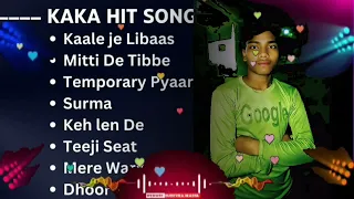 Kaka All Time Superhit Songs Kaale Je Libaas Temporary Pyaar Teeji Seat 