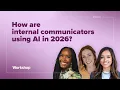 How internal comms teams are actually using AI in 2026