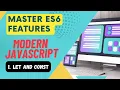 Master ES6 Features - Let and Const