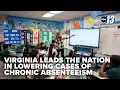 Virginia is leading U S in cutting chronic absenteeism in schools