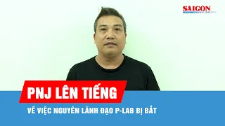 PNJ speaks out on the arrest of former P-Lab executive