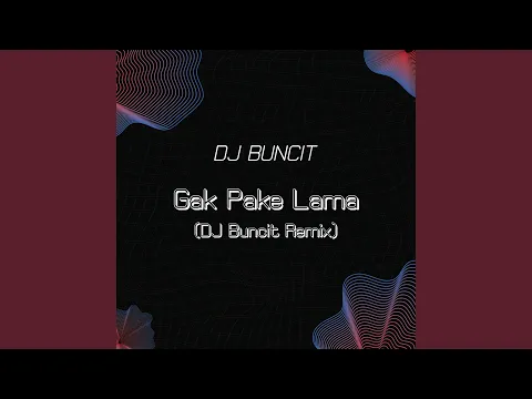 Download MP3 Gak Pake Lama (DJ Buncit Remix)