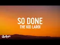 Download Lagu The Kid LAROI - SO DONE (Lyrics)