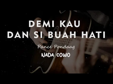 Download MP3 DEMI KAU DAN SI BUAH HATI // PANCE PONDAAG // KARAOKE GITAR AKUSTIK NADA COWO ( MALE )