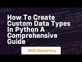 how to create custom data types in python a comprehensive guide