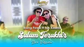 ikang fawzi ft ian kasela salam terakhir live version