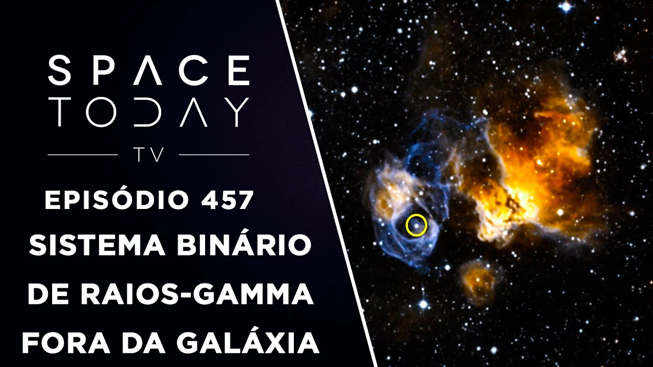 Sistema Binário de Raios-Gamma Na Grande Nuvem de Magalhães - Space Today TV Ep.457