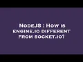 NodeJS How is engine io different from socket io
